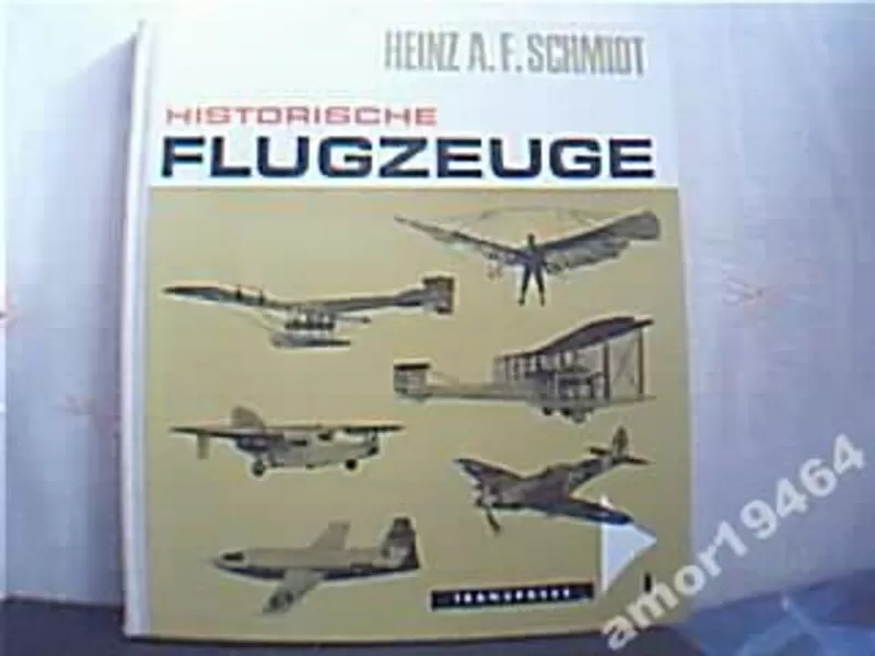 Історія авіації. Енциклопедія-HISTORISCHE FLUGZEUGE /Heinz A.F/ Schmid